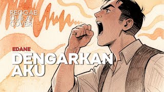 Dengarkan Aku - Edane (Reggae Dub AI Cover)