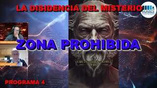 ZONA PROHIBIDA: LA DISIDENCIA DEL MISTERIO - PROGRAMA 4 -