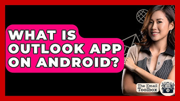 What Is Outlook App On Android? - TheEmailToolbox.com