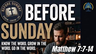 Before Sunday Podcast - Matthew 7:7-14