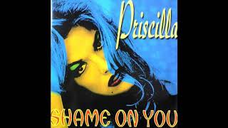 Priscilla - Shame On You (Extended Mix)