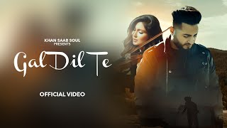 GAL DIL TE (Official Video) : KHAN SAAB | New Punjabi Songs 2024 | Latest Punjabi Songs 2024