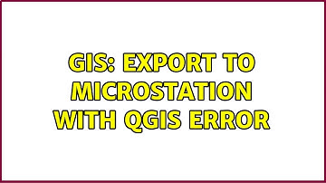 GIS: export to microstation with qgis error