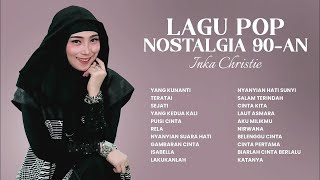 INKA CHRISTIE__LAGU POP NOSTALGIA 90an (@Rc1-v9h )