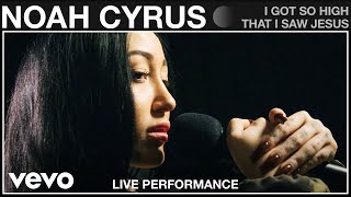 Noah Cyrus - I Got So High That I Saw Jesus - Live Performance | Vevo