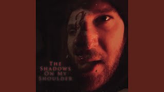 The Shadows on My Shoulder