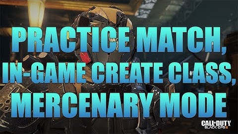 Call of Duty Black Ops 3: PRACTICE MATCH, IN-GAME CREATE CLASS, AND MORE!