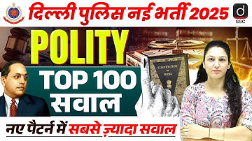 Delhi Police 2025 | POLITY | TOP 100 QUESTIONS | New Pattern | By Namu Ma’am | Drishti SSC
