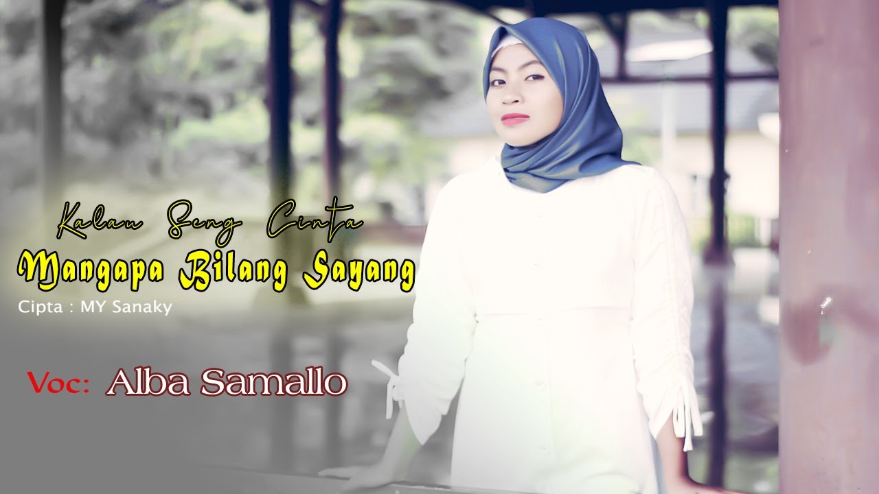 KALAU SENG CINTA MANGAPA BILANG SAYANG - Alba Samallo (Lagu Dangdut Ambon terbaru) 2021
