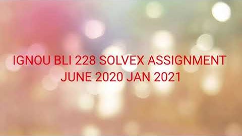 IGNOU BLI 228 SOLVED ASSIGNMENT || JUNE 2020 JAN 2021|| LIBRARY AND INFORMATION SCIENCE ||