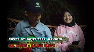 LARA HATI - COVER By Bojes Feat.Handini / Original song by La Luna / kentrung Version