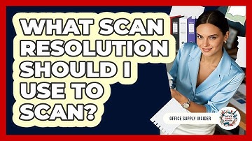 What Scan Resolution Should I Use To Scan?