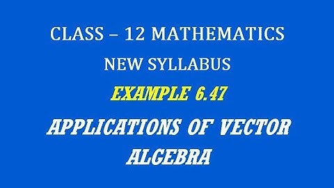 TN 12th Maths / Applications of Vector Algebra  / Example 6.47