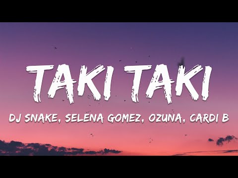 DJ Snake, Selena Gomez, Cardi B, Ozuna - Taki Taki (Lyrics)