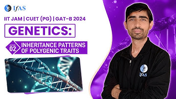 Genetics: Inheritance Patterns of Polygenic Traits | IIT JAM / CUET (PG) / GAT-B 2024 - IFAS