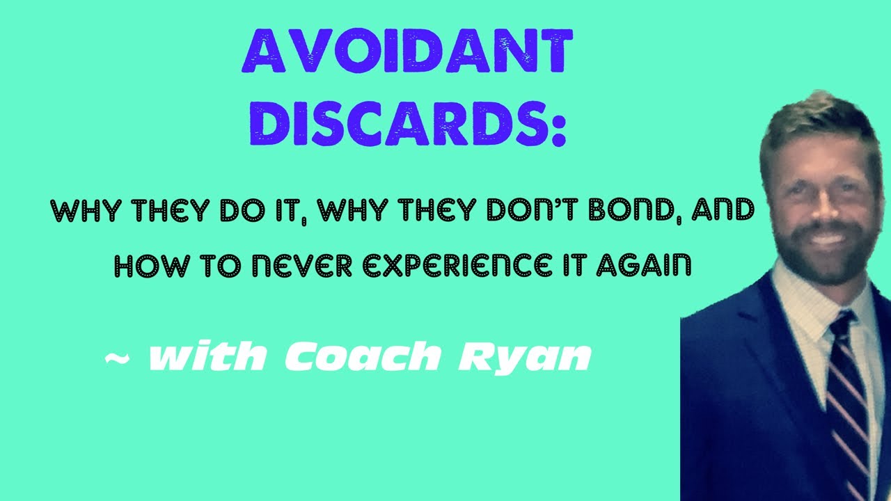 AVOIDANT DISCARDS: Why They Do It, Why They Don’t Bond, and How To Never Experience It Agajn