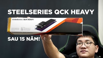 Đánh giá lót chuột QCK Heavy: Sau 15 năm vẫn còn hot đến thế nào?