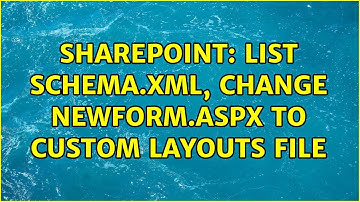 Sharepoint: List schema.xml, change newform.aspx to custom layouts file (3 Solutions!!)