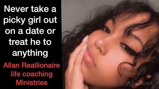 Never take a picky girl out on a date or treat he to anything | Allan Reallionaire Life Ministries