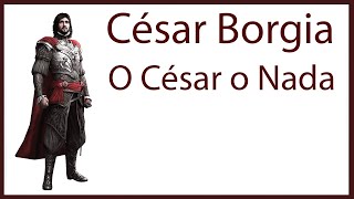 César Borgia - O César o Nada