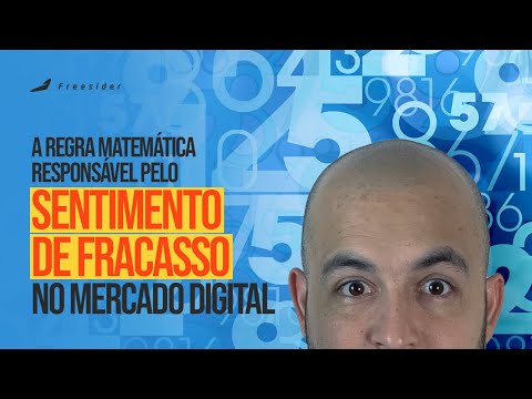 A Regra Matemática responsável pelo sentimento de fracasso no mercado digital
