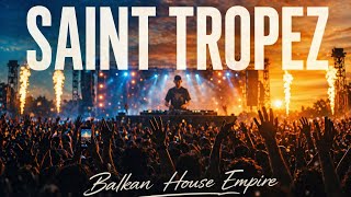 Saint Tropez (Balkan House Remix) 🔥 | Balkan House Empire