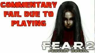 COMMENTARY Fail Due To F.E.A.R. 2
