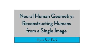 'Neural Human Geometry: Reconstructing Humans from a Single Image' with Hyun Soo Park — MnRI Seminar