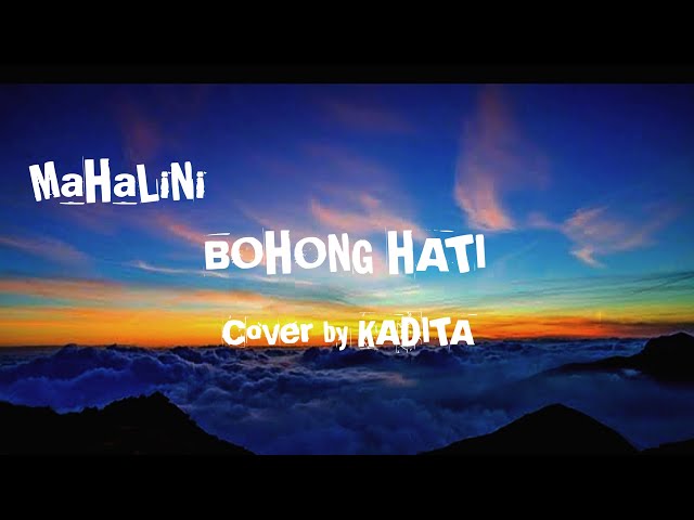 BOHONG HATI || MAHALINI + Lagu + Lirik cover by KADITA || Cover lagu paling keren || class=