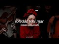 Soledad y el Mar [letra] -Natalia Lafourcade