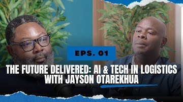 Episode 1: The Future Delivered: AI & Tech in Logistics with Jayson Oyarekhua