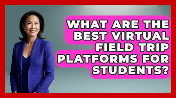 What Are The Best Virtual Field Trip Platforms For Students? - The Student Atlas