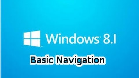 Windows 8.1 Basic Navigation