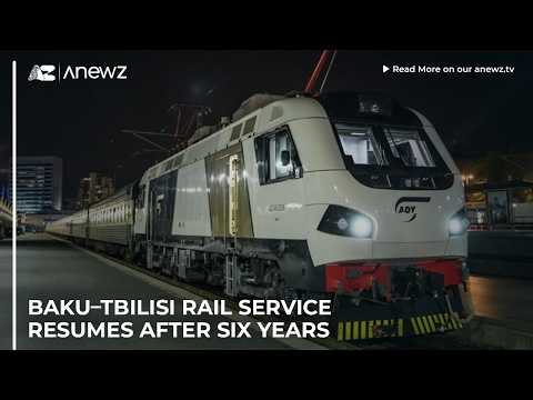 Baku–Tbilisi rail service resumes after six years