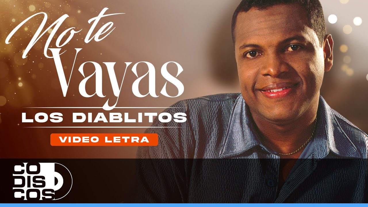 No Te Vayas, Los Diablitos - Video Letra