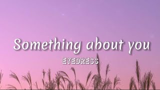 Eyedress -Something About You ft.Dent May (lyrics)