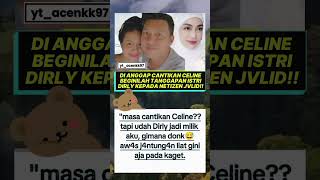 Di Anggap Cantikan Celine Beginilah Tanggapan Istri Dirly Kepada Netizen viral short fyp