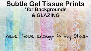 Subtle Gel Print Tissue Prints for Backgrounds & Glazing in Mixed Media projects #collageartjournal