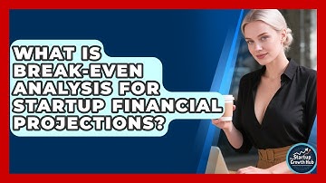 What Is Break-even Analysis For Startup Financial Projections? - The Startup Growth Hub