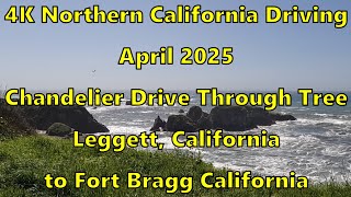 4K Realtime Driving Leggett California to Ft Bragg California April 2025