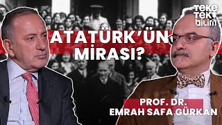 Atatürk'ün mirası? / Prof. Dr. Emrah Safa Gürkan - Fatih Altaylı & Teke Tek Bilim
