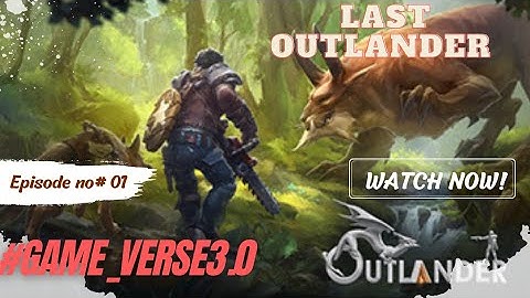 Last outlander , survival mode walkthrough/anidord game