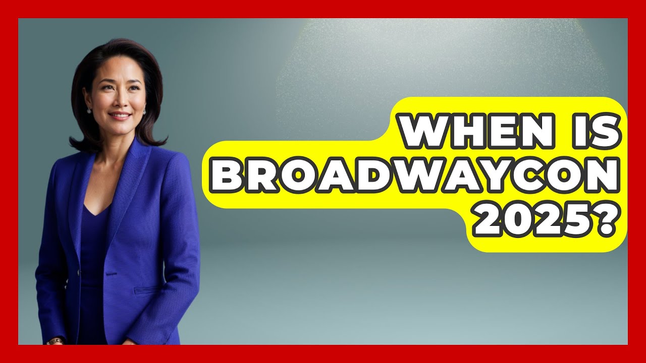 When Is BroadwayCon 2025? - Broadway Behind The Curtain
