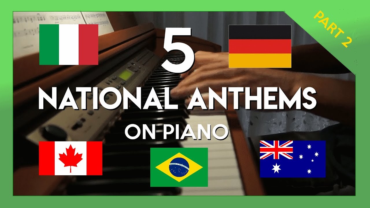 5 National Anthems ON PIANO [PART 2] YouTube