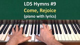(#9) Come, Rejoice (LDS Hymns - piano with lyrics)