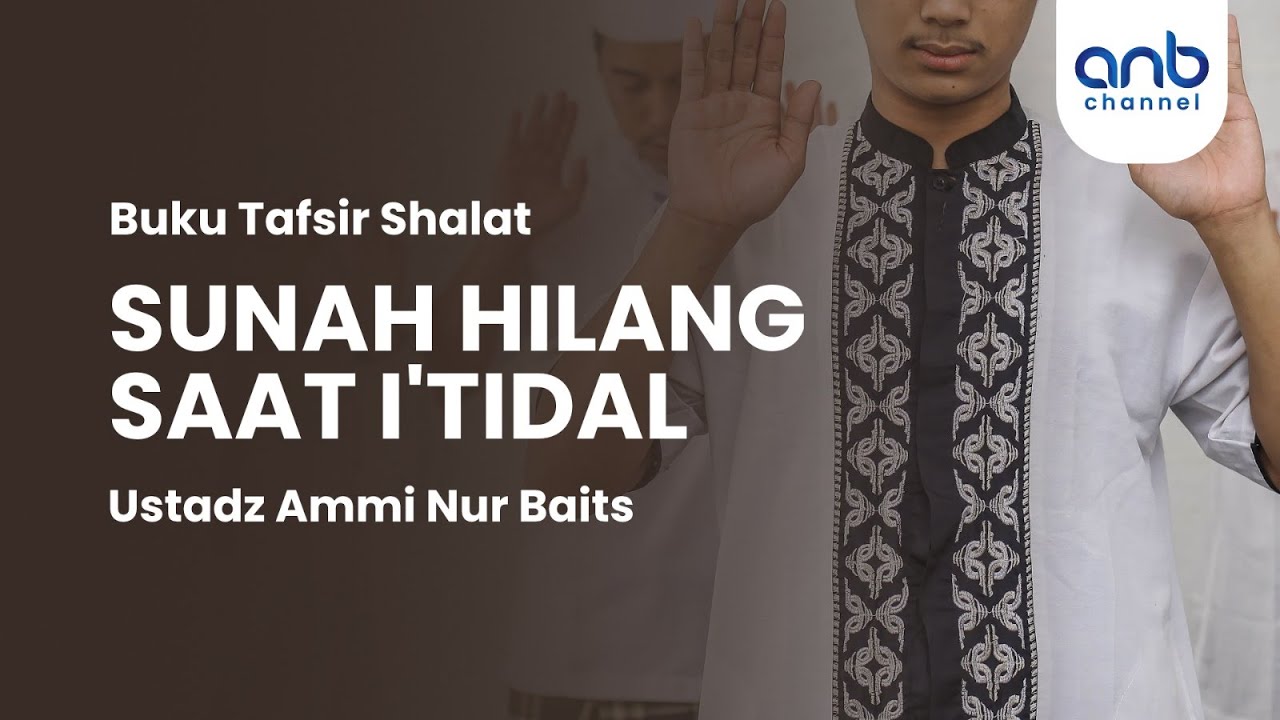 Sunnah Hilang Saat I'tidal | Ustadz Ammi Nur Baits, S.T., B.A