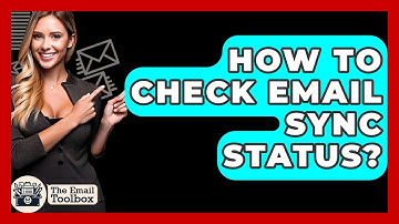 How To Check Email Sync Status? - TheEmailToolbox.com