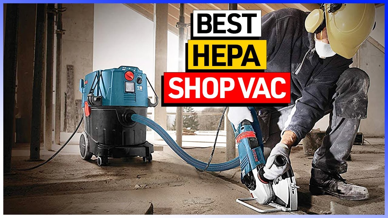 Best HEPA Shop Vac to Buy Now With Top 6 Picks [Watch before you buy