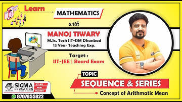 Sequence and series : Concept of Arithmatic Mean | IIT JEE / Board exam | Manoj tiwary