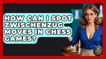 How Can I Spot Zwischenzug Moves In Chess Games? - The Chess Codex
